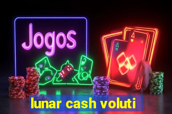 lunar cash voluti